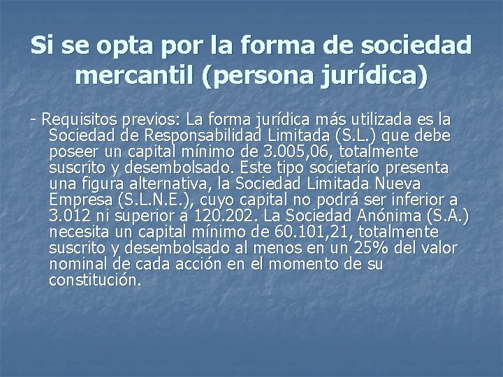 Si se opta por la forma de sociedad mercantil (persona jurídica) - Requisitos previos: