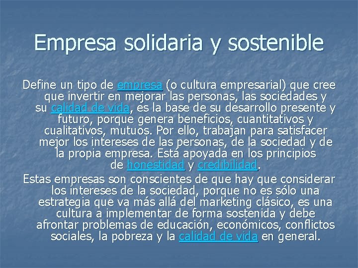 Empresa solidaria y sostenible Define un tipo de empresa (o cultura empresarial) que cree