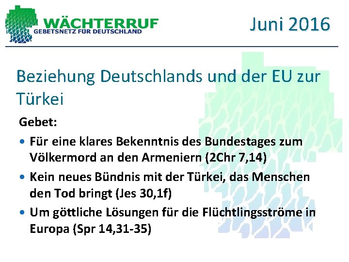 Juni 2016 Beziehung Deutschlands und der EU zur Türkei Gebet: Für eine klares Bekenntnis