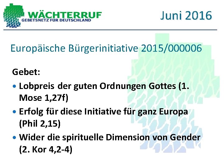 Juni 2016 Europäische Bürgerinitiative 2015/000006 Gebet: Lobpreis der guten Ordnungen Gottes (1. Mose 1,