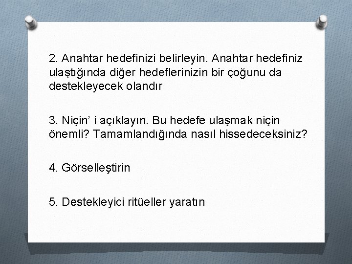 2. Anahtar hedefinizi belirleyin. Anahtar hedefiniz ulaştığında diğer hedeflerinizin bir çoğunu da destekleyecek olandır