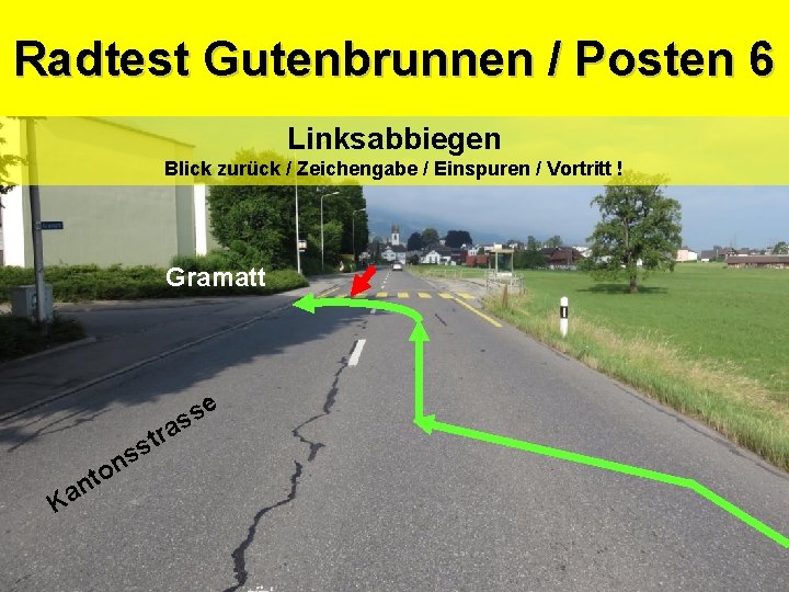 Sicherheitsdepartement Kantonspolizei Gutenbrunnen / Posten 6 Radtest Linksabbiegen Blick zurück / Zeichengabe / Einspuren