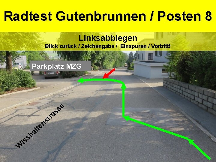 Sicherheitsdepartement Kantonspolizei Gutenbrunnen / Posten 8 Radtest Linksabbiegen Blick zurück / Zeichengabe / Einspuren