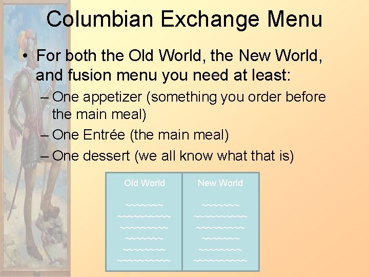 Columbian Exchange Menu • For both the Old World, the New World, and fusion
