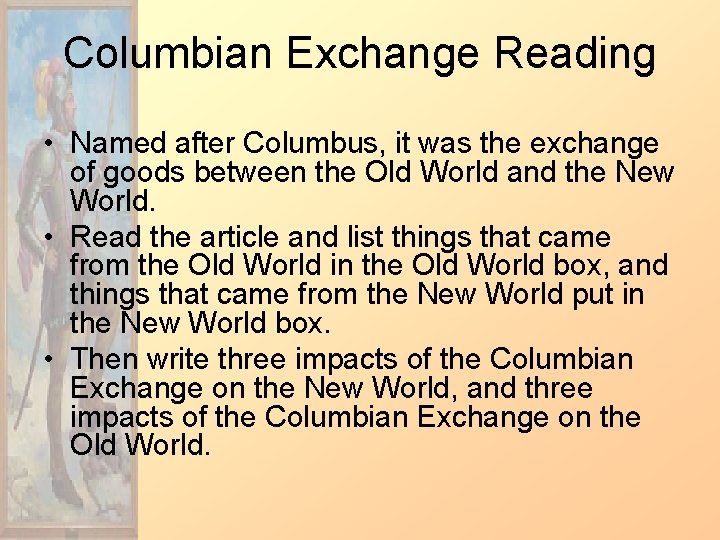 Columbian Exchange Reading • Named after Columbus, it was the exchange of goods between