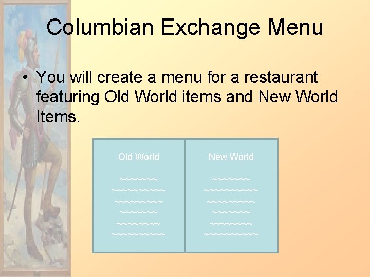 Columbian Exchange Menu • You will create a menu for a restaurant featuring Old