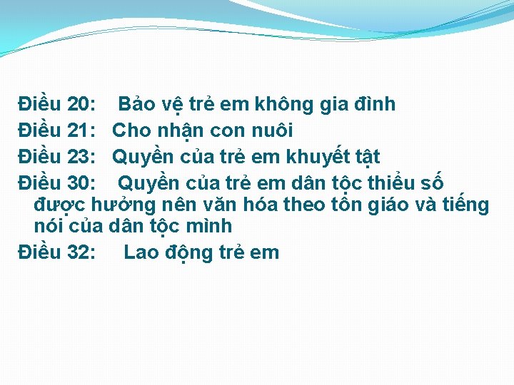 Điều 20: Bảo vệ trẻ em không gia đình Điều 21: Cho nhận con