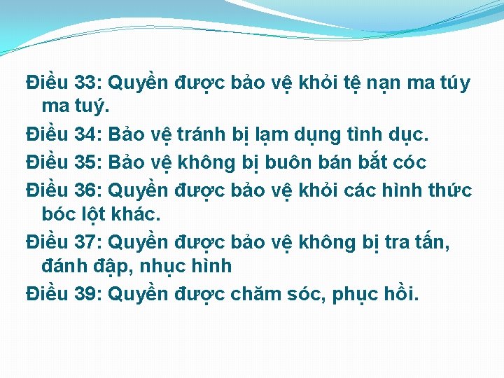 Điều 33: Quyền được bảo vệ khỏi tệ nạn ma túy ma tuý. Điều