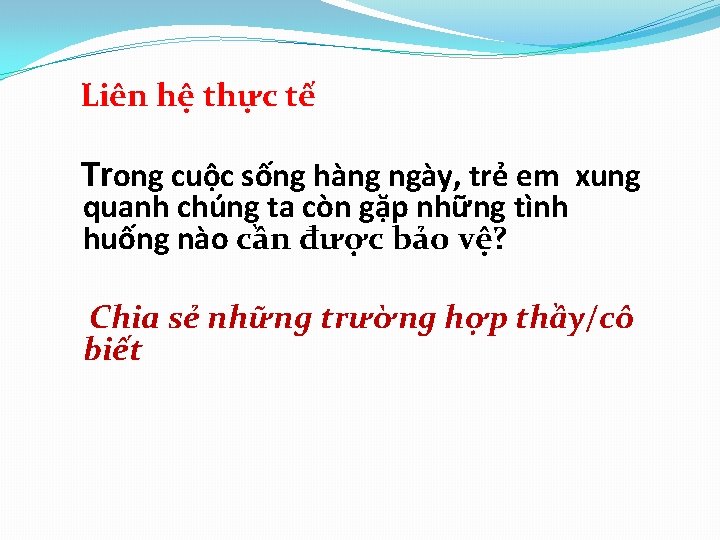 Liên hệ thực tế Trong cuộc sống hàng ngày, trẻ em xung quanh chúng