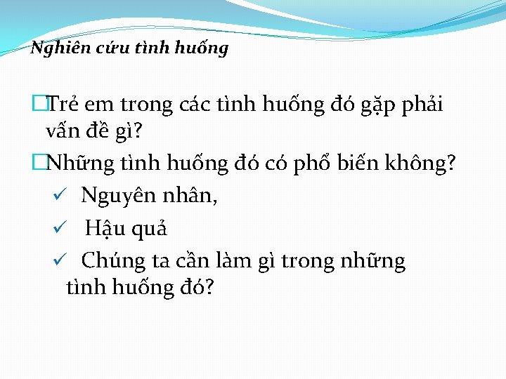Nghiên cứu tình huống �Trẻ em trong các tình huống đó gặp phải vấn