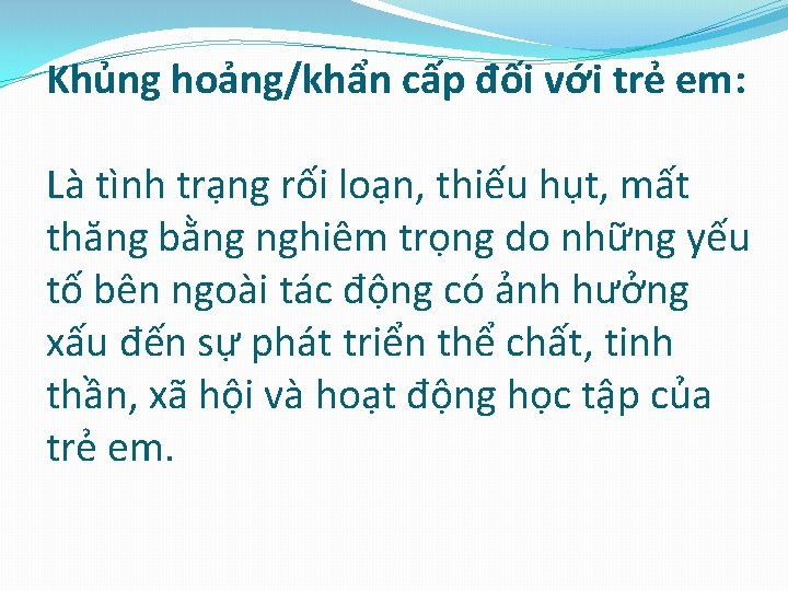 Khủng hoảng/khẩn cấp đối với trẻ em: Là tình trạng rối loạn, thiếu hụt,