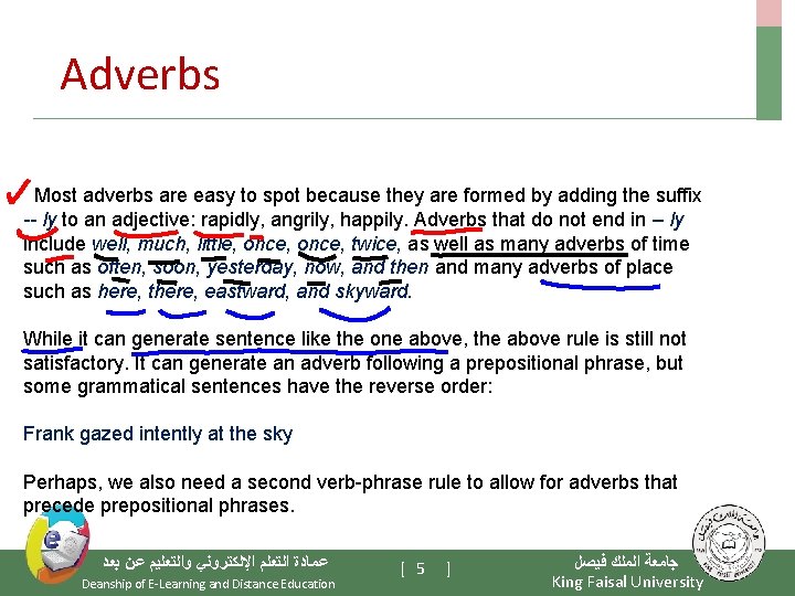 Adverbs Most adverbs are easy to spot because they are formed by adding the