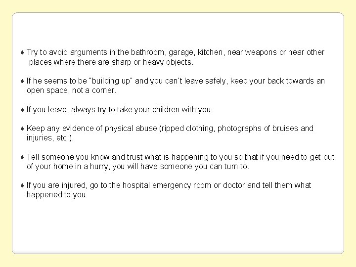 ♦ Try to avoid arguments in the bathroom, garage, kitchen, near weapons or near