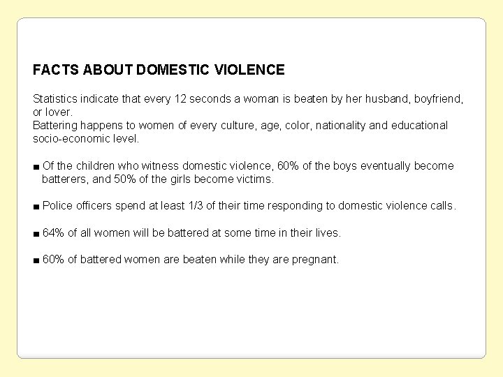 FACTS ABOUT DOMESTIC VIOLENCE Statistics indicate that every 12 seconds a woman is beaten