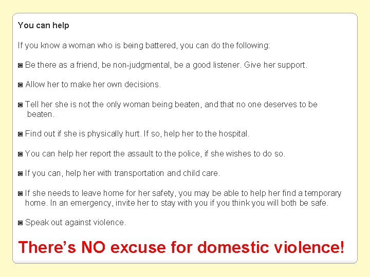 You can help If you know a woman who is being battered, you can