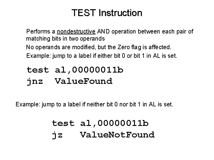 TEST Instruction • Performs a nondestructive AND operation between each pair of matching bits