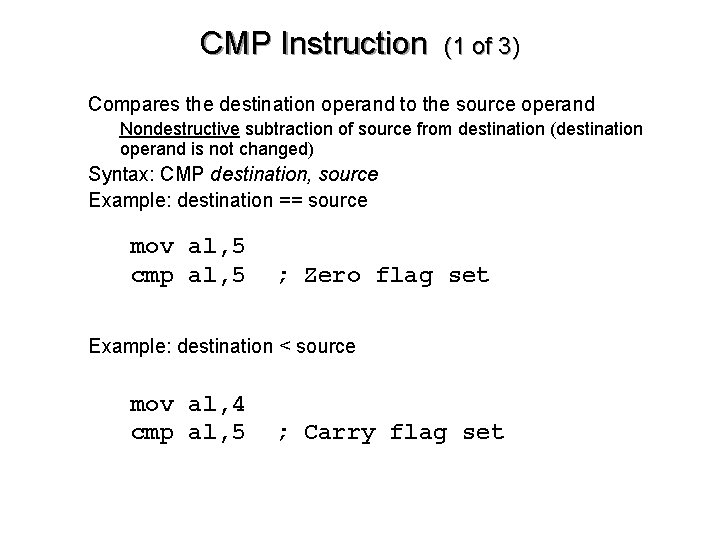 CMP Instruction (1 of 3) • Compares the destination operand to the source operand