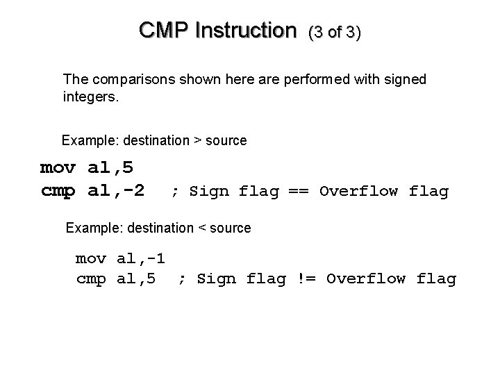 CMP Instruction (3 of 3) The comparisons shown here are performed with signed integers.