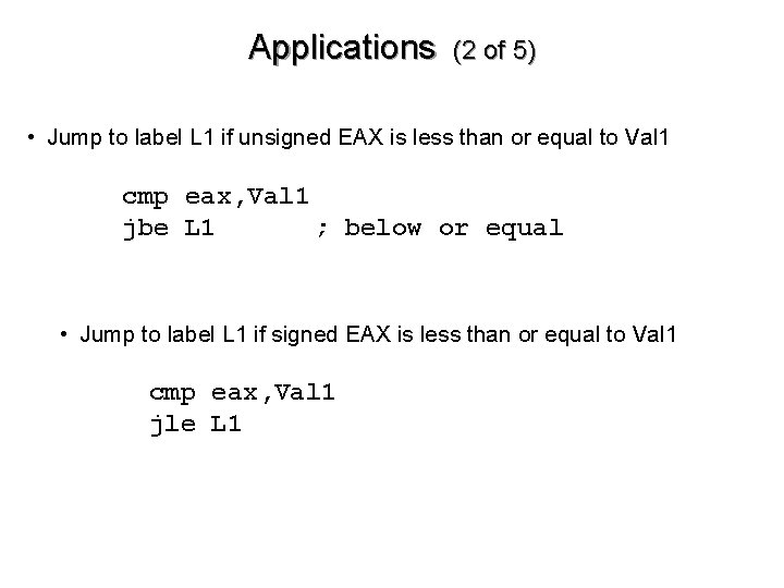 Applications (2 of 5) • Jump to label L 1 if unsigned EAX is
