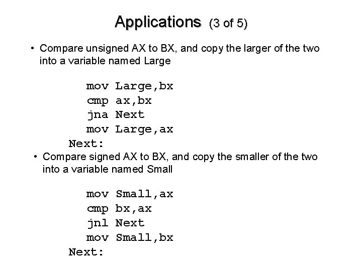 Applications (3 of 5) • Compare unsigned AX to BX, and copy the larger