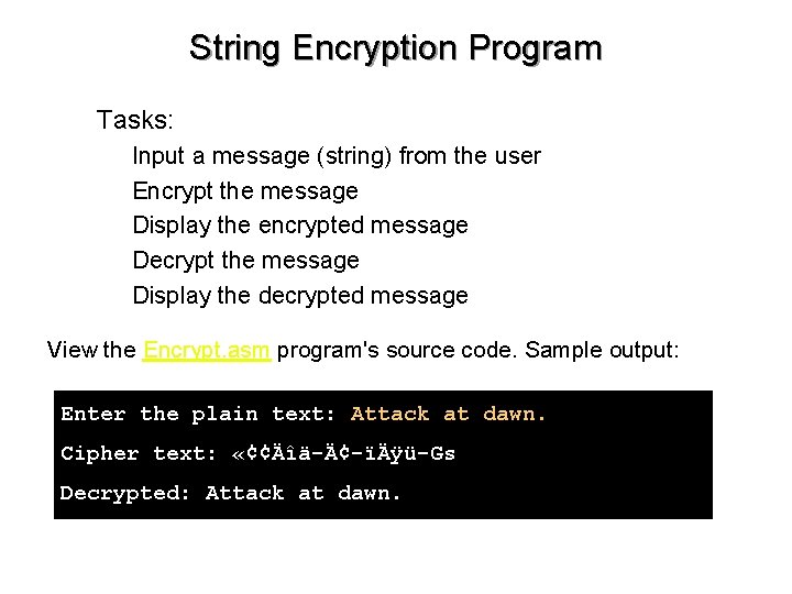 String Encryption Program • Tasks: • • • Input a message (string) from the