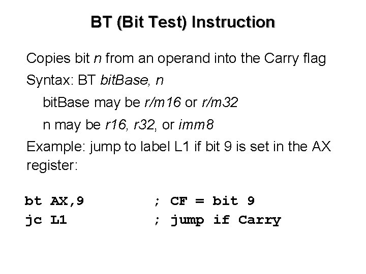 BT (Bit Test) Instruction • Copies bit n from an operand into the Carry