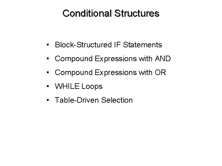 Conditional Structures • Block-Structured IF Statements • Compound Expressions with AND • Compound Expressions