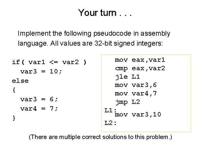 Your turn. . . Implement the following pseudocode in assembly language. All values are