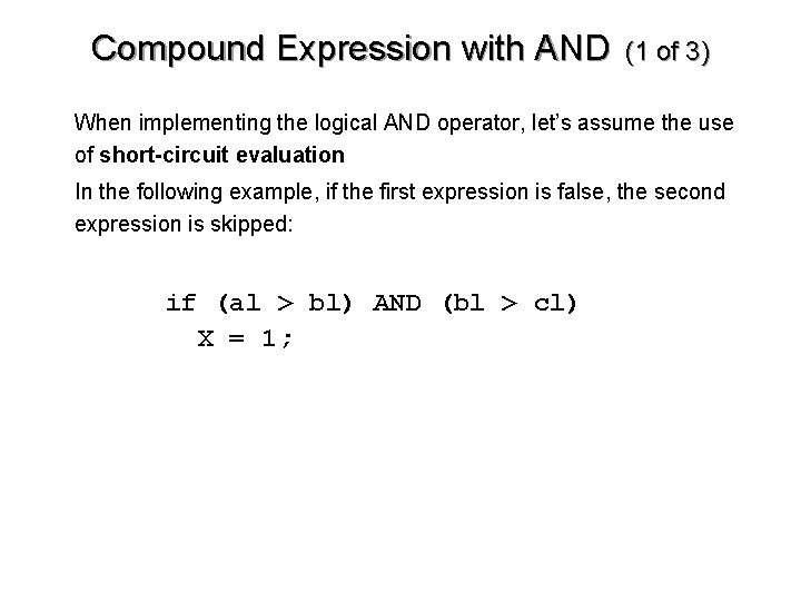 Compound Expression with AND (1 of 3) • When implementing the logical AND operator,