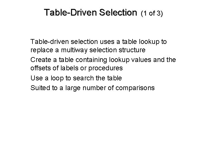 Table-Driven Selection (1 of 3) • Table-driven selection uses a table lookup to replace