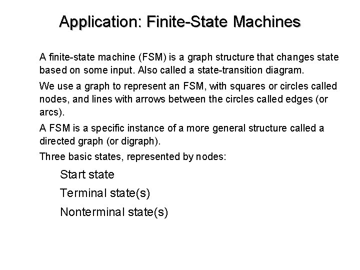 Application: Finite-State Machines • A finite-state machine (FSM) is a graph structure that changes