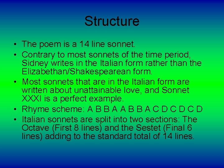 Structure • The poem is a 14 line sonnet. • Contrary to most sonnets