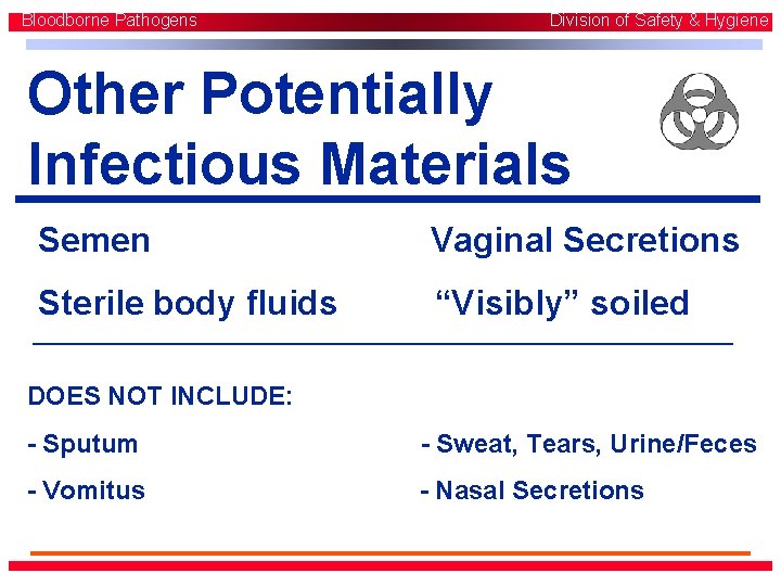 Bloodborne Pathogens Division of Safety & Hygiene Other Potentially Infectious Materials Semen Vaginal Secretions Bloodborne Pathogens Division of Safety & Hygiene Other Potentially Infectious Materials Semen Vaginal Secretions
