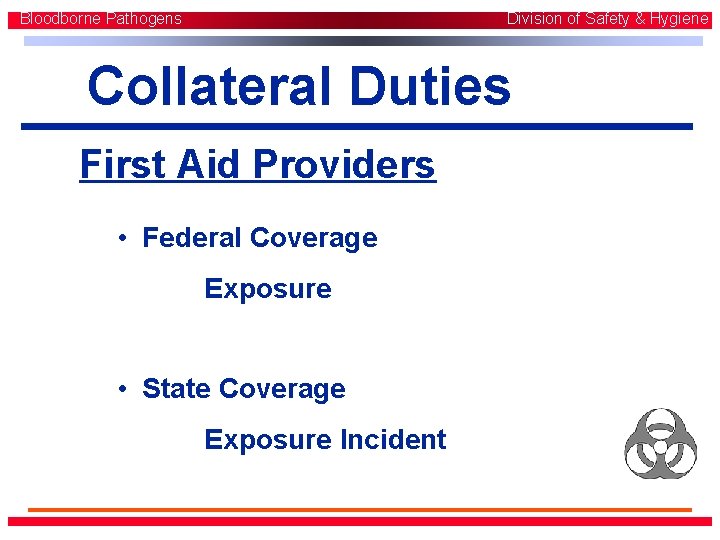 Bloodborne Pathogens Division of Safety & Hygiene Collateral Duties First Aid Providers • Federal Bloodborne Pathogens Division of Safety & Hygiene Collateral Duties First Aid Providers • Federal