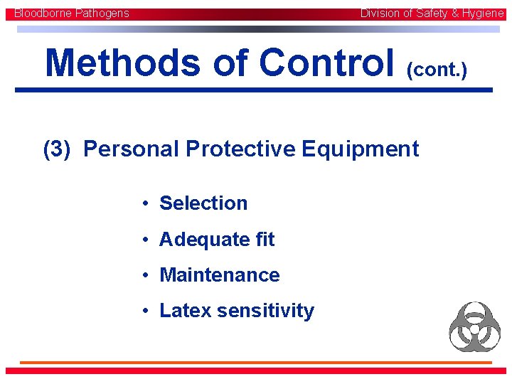 Bloodborne Pathogens Division of Safety & Hygiene Methods of Control (cont. ) (3) Personal Bloodborne Pathogens Division of Safety & Hygiene Methods of Control (cont. ) (3) Personal