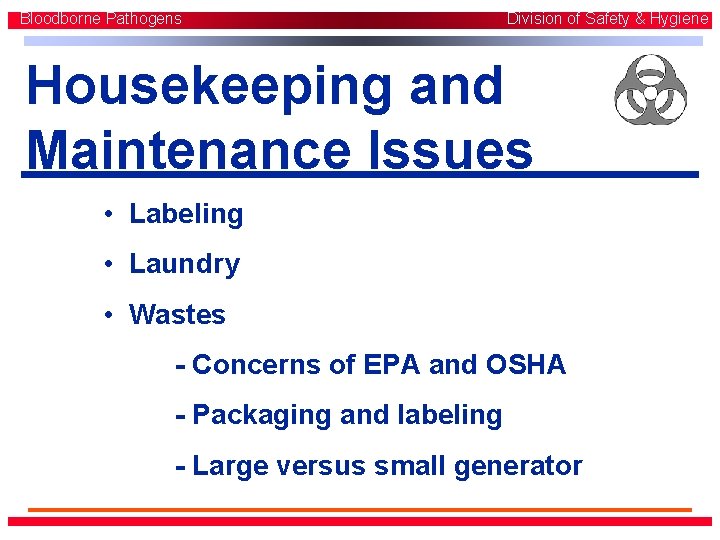 Bloodborne Pathogens Division of Safety & Hygiene Housekeeping and Maintenance Issues • Labeling • Bloodborne Pathogens Division of Safety & Hygiene Housekeeping and Maintenance Issues • Labeling •