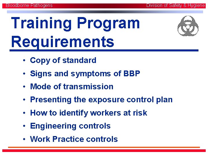 Bloodborne Pathogens Division of Safety & Hygiene Training Program Requirements • Copy of standard Bloodborne Pathogens Division of Safety & Hygiene Training Program Requirements • Copy of standard