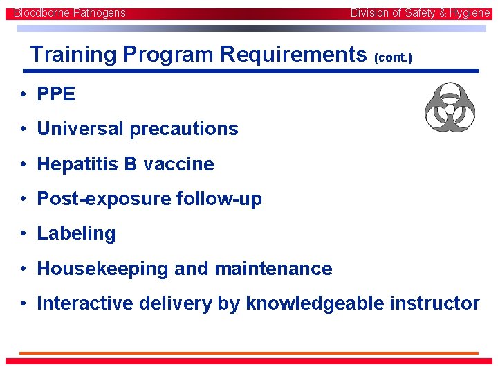 Bloodborne Pathogens Division of Safety & Hygiene Training Program Requirements (cont. ) • PPE Bloodborne Pathogens Division of Safety & Hygiene Training Program Requirements (cont. ) • PPE