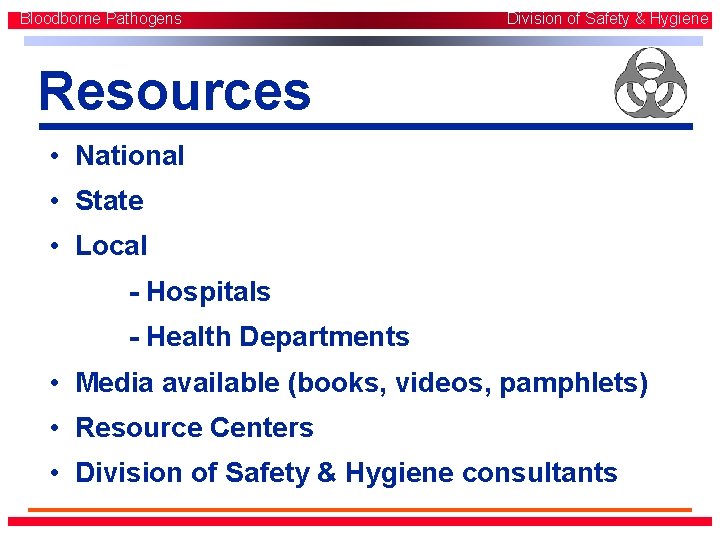 Bloodborne Pathogens Division of Safety & Hygiene Resources • National • State • Local Bloodborne Pathogens Division of Safety & Hygiene Resources • National • State • Local
