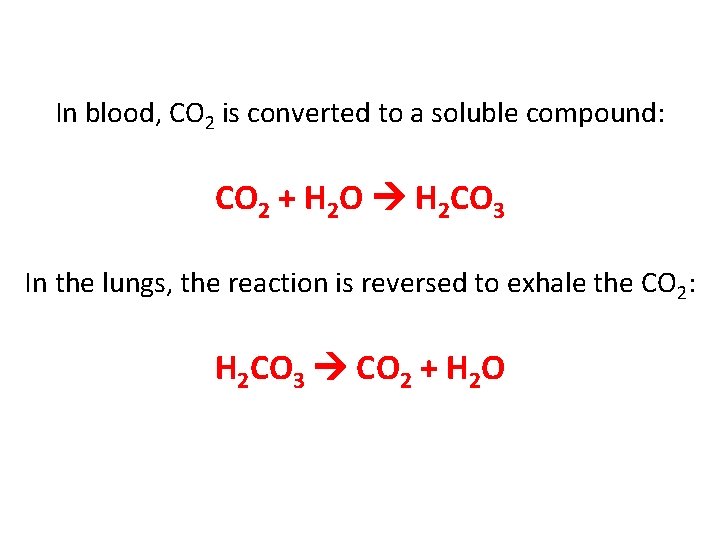 In blood, CO 2 is converted to a soluble compound: CO 2 + H