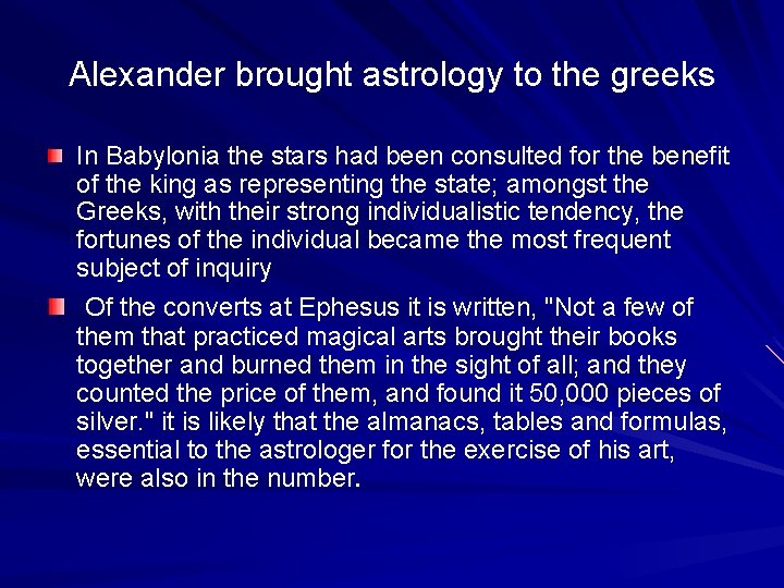 Alexander brought astrology to the greeks In Babylonia the stars had been consulted for