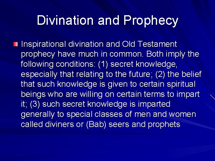 Divination and Prophecy Inspirational divination and Old Testament prophecy have much in common. Both