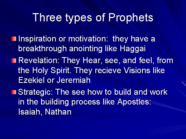 Three types of Prophets Inspiration or motivation: they have a breakthrough anointing like Haggai