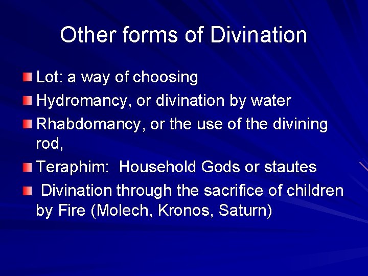 Other forms of Divination Lot: a way of choosing Hydromancy, or divination by water