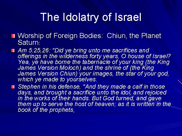 The Idolatry of Israel Worship of Foreign Bodies: Chiun, the Planet Saturn: Am 5: