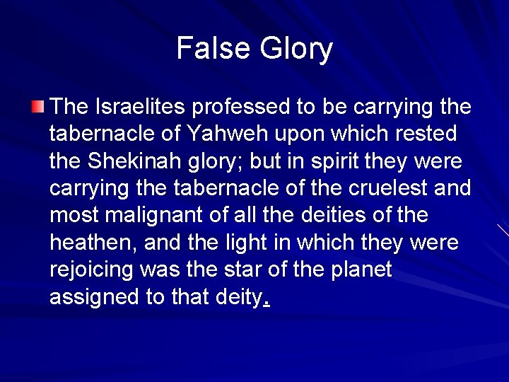 False Glory The Israelites professed to be carrying the tabernacle of Yahweh upon which