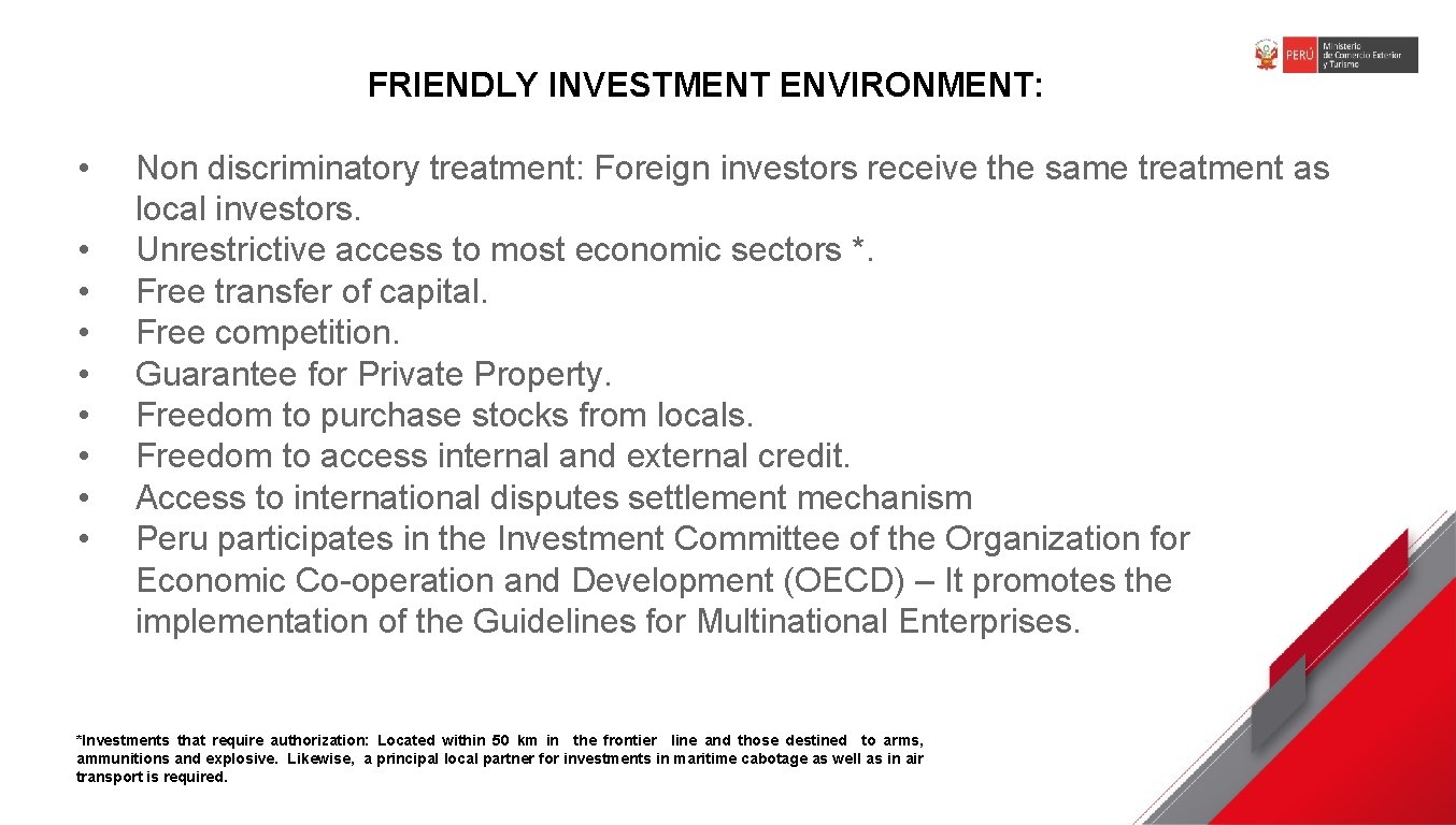 FRIENDLY INVESTMENT ENVIRONMENT: • • • Non discriminatory treatment: Foreign investors receive the same