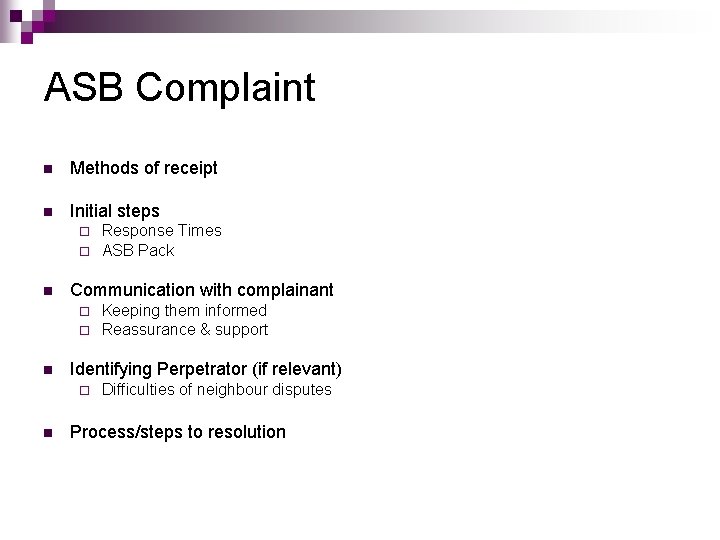 ASB Complaint n Methods of receipt n Initial steps ¨ ¨ n Communication with