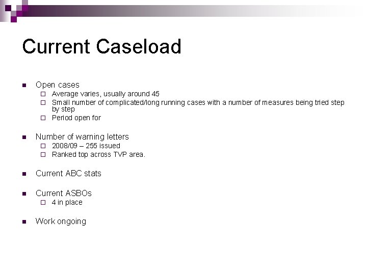 Current Caseload n Open cases Average varies, usually around 45 Small number of complicated/long