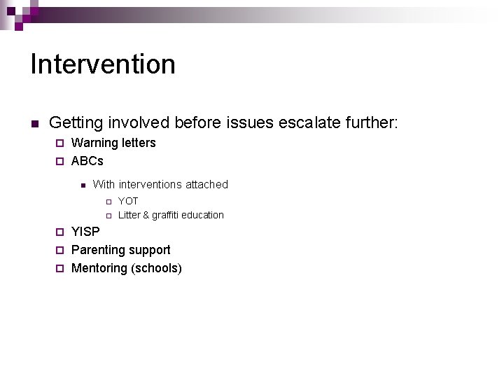 Intervention n Getting involved before issues escalate further: Warning letters ¨ ABCs ¨ n